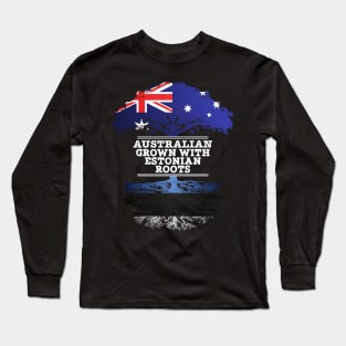 Australian Grown With Estonian Roots - Gift for Estonian With Roots From Estonia Long Sleeve T-Shirt